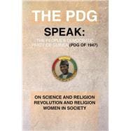 The Pdg (Of 1947) (Parti Democratique De Guinea) Speak: On Science and Religion Revolution and Religion (A Subtopics from the 1978 Ideological Conference Held in Conakry Guinea, Convened by the Pdg.) Women