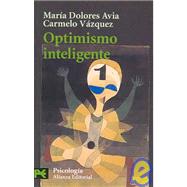 Optimismo Inteligente / Smart Optimism: Psicologia de las emociones positivas/ Psychology of Positive Emotions