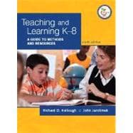 Teaching and Learning K-8 A Guide to Methods and Resources