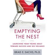 Emptying the Nest : Launching Your Young Adult toward Success and Self-Reliance