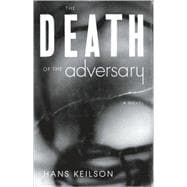 The Death of the Adversary A Novel