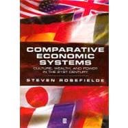 Comparative Economic Systems : Culture, Wealth, and Power in the 21st Century