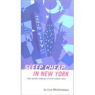 Sleep Cheap in New York : High-Quality Lodgings at Rock-Bottom Rates