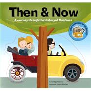 Then & Now A journey through the history of machines