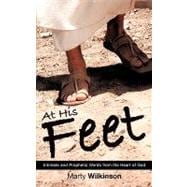 At His Feet : Intimate and Prophetic Words from the Heart of God
