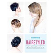 Hairstyled 75 Ways to Braid, Pin & Accessorize Your Hair