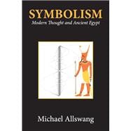 Symbolism Modern Thought and Ancient Egypt