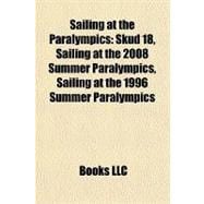 Sailing at the Paralympics : Skud 18, Sailing at the 2008 Summer Paralympics, Sailing at the 1996 Summer Paralympics,9781157289630