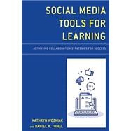 Social Media Tools for Learning Activating Collaboration Strategies for Success