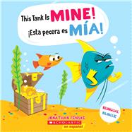 This Tank is Mine! / ¡Esta pecera es mía! (Scholastic Bilingual)