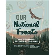 Our National Forests Stories from America’s Most Important Public Lands