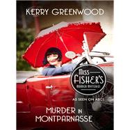 Murder in Montparnasse: Phryne Fisher's Murder Mysteries 12