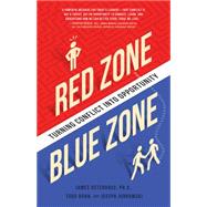 Red Zone, Blue Zone Turning Conflict into Opportunity