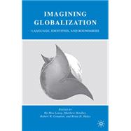 Imagining Globalization Language, Identities, and Boundaries