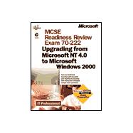MCSE Readiness Review Exam 70-222 Upgrading from Microsoft Windows NT 4.0 to Microsoft Windows 2000