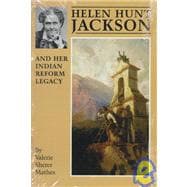 Helen Hunt Jackson and Her Indian Reform Legacy