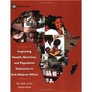 Improving Health, Nutrition and Population Outcomes in Sub-Saharan Africa The Role of the World Bank book cover, ISBN 9780821359631