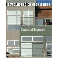 Developing Condominiums Successful Strategies