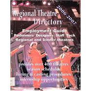 Regional Theatre Directory 2006-2007: A National Guide to Employment in Regional & Dinner Theatres for Performers(Equity & Non-Equity), Designers, Technicians & Management With Internship