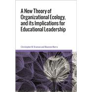 A New Theory of Organizational Ecology, and its Implications for Educational Leadership