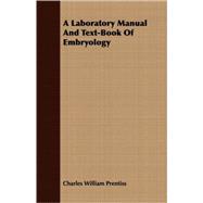 A Laboratory Manual and Text-book of Embryology