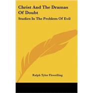 Christ and the Dramas of Doubt: Studies in the Problem of Evil
