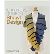 A Knitter's Guide to Shawl Design,9781785009631