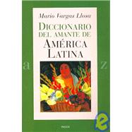 Diccionario del amante de America Latina / Dictionary of the Lover of Latin America