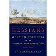 Hessians German Soldiers in the American Revolutionary War