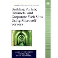 Building Portals, Intranets, and Corporate Web Sites Using Microsoft Servers