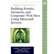 Building Portals, Intranets, and Corporate Web Sites Using Microsoft Servers