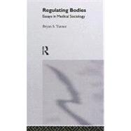 Regulating Bodies: Essays in Medical Sociology