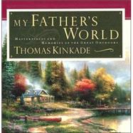 My Father's World : Masterpieces and Memories of the Great Outdoors