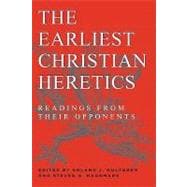 The Earliest Christian Heretics: Readings from Their Opponents