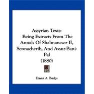 Assyrian Texts : Being Extracts from the Annals of Shalmaneser II, Sennacherib, and Assur-Bani-Pal (1880)