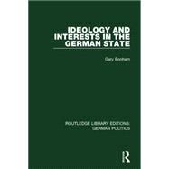 Ideology and Interests in the German State (RLE: German Politics)