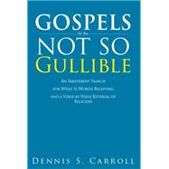 Gospels for the Not So Gullible