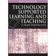 Technology Supported Learning and Teaching : A Staff Perspective