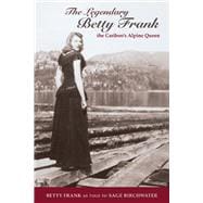 The Legendary Betty Frank The Cariboo's Alpine Queen