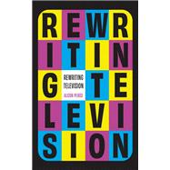 Rewriting Television