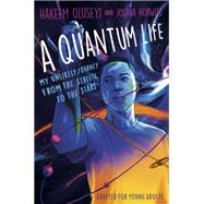 A Quantum Life (Adapted for Young Adults) My Unlikely Journey from the Street to the Stars