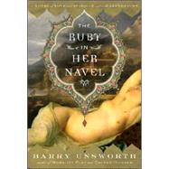Ruby in Her Navel : A Novel of Love and Intrigue in the 12th Century