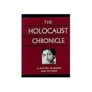 Holocaust Chronicle : A History in Words and Pictures