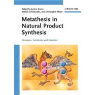 Metathesis in Natural Product Synthesis : Strategies, Substrates and Catalysts