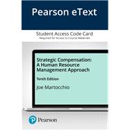 Pearson eText for Strategic Compensation A Human Resource Management Approach -- Access Card