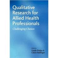 Qualitative Research for Allied Health Professionals Challenging Choices