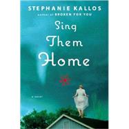 Sing Them Home A Novel