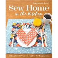 Sew Home in the Kitchen 18 Insulated Projects, Perfect for Beginners