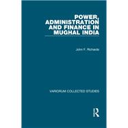 Power, Administration and Finance in Mughal India