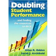 Doubling Student Performance; . . . And Finding the Resources to Do It